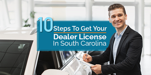 10 Steps To Get Your South Carolina Dealer License