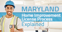 Maryland Home Improvement License Process Explained